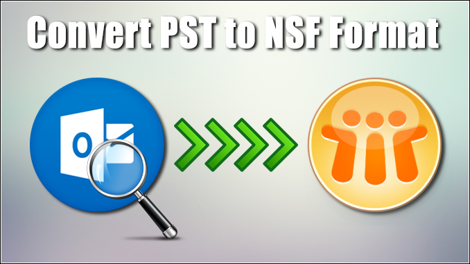 PST to NSF Converter Tool to Convert PST files into NSF file format